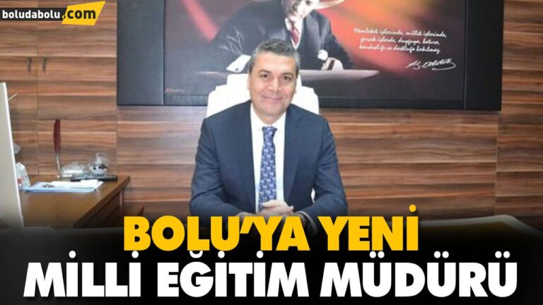 BOLU’YA YENİ MİLLİ EĞİTİM MÜDÜRÜ