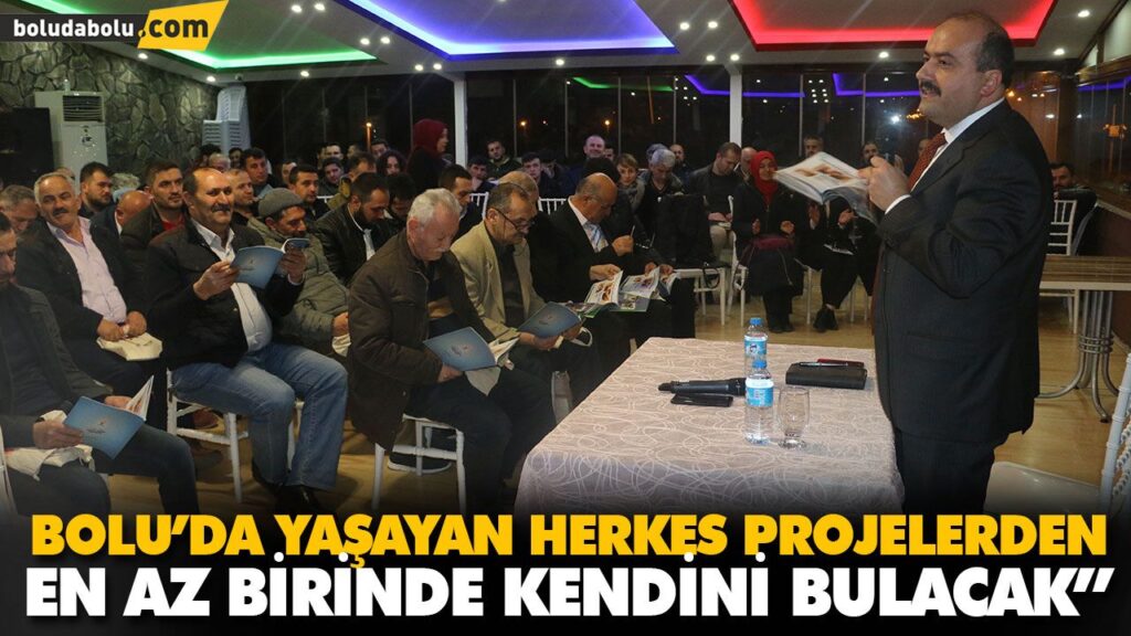“BOLU’DA YAŞAYAN HERKES PROJELERDEN EN AZ BİRİNDE KENDİNİ BULACAK” “BOLU’DA YAŞAYAN HERKES PROJELERDEN EN AZ BİRİNDE KENDİNİ BULACAK”