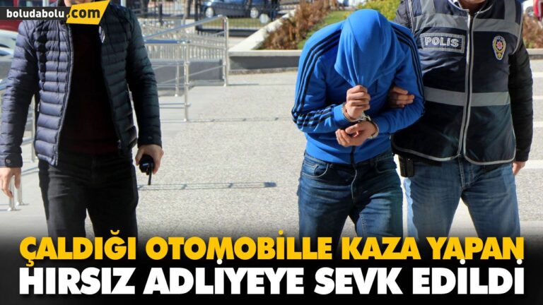 ÇALDIĞI OTOMOBİLLE KAZA YAPAN HIRSIZ ADLİYEYE SEVK EDİLDİ