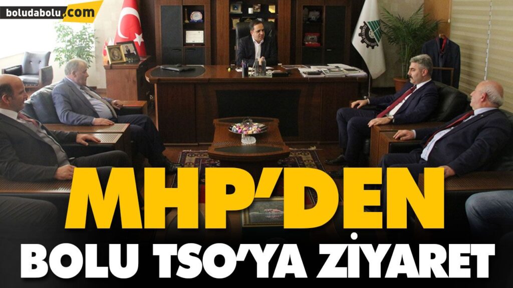MHP’DEN BOLU TSO’YA ZİYARET MHP’DEN BOLU TSO’YA ZİYARET