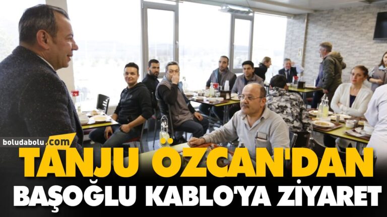 TANJU ÖZCAN’DAN BAŞOĞLU KABLO’YA ZİYARET