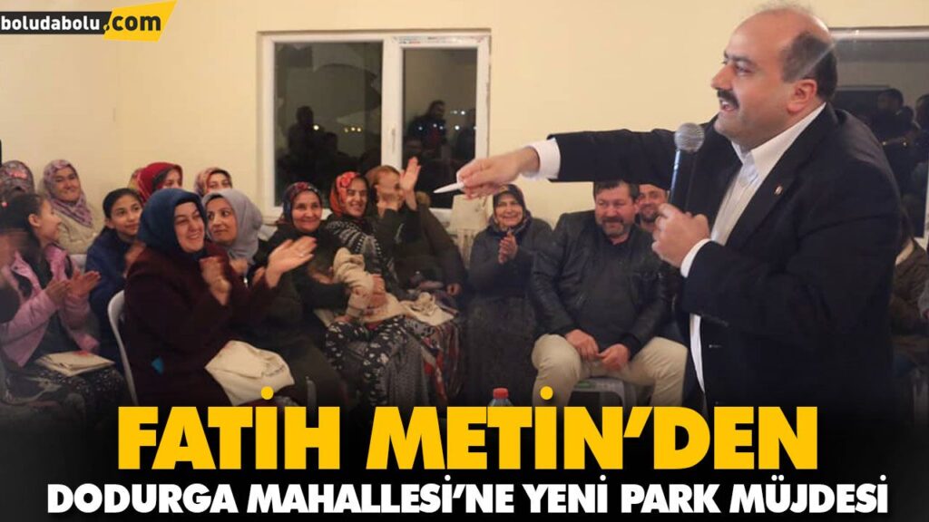 FATİH METİN’DEN DODURGA MAHALLESİ’NE YENİ PARK MÜJDESİ FATİH METİN’DEN DODURGA MAHALLESİ’NE YENİ PARK MÜJDESİ
