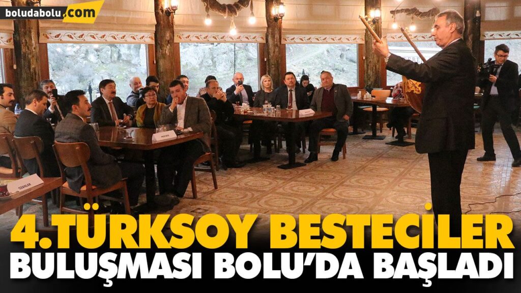 4. TÜRKSOY BESTECİLER BULUŞMASI BOLU’DA BAŞLADI