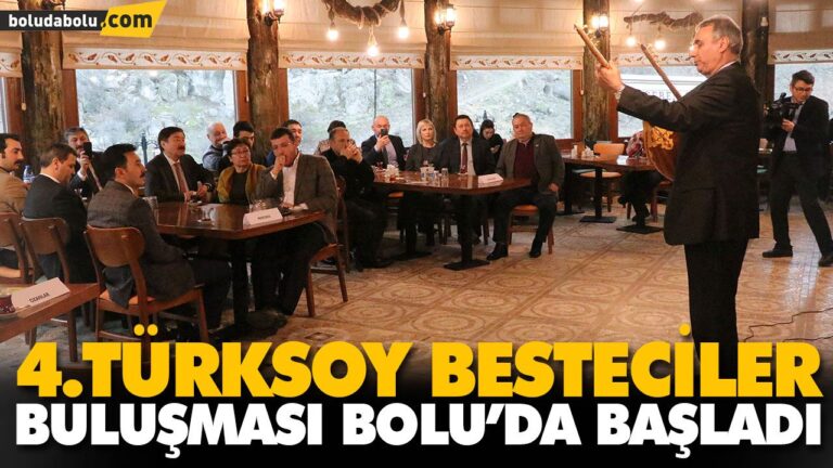4. TÜRKSOY BESTECİLER BULUŞMASI BOLU’DA BAŞLADI