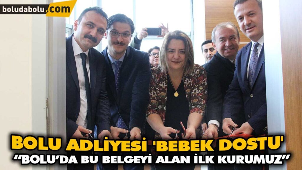BOLU ADLİYESİ ‘BEBEK DOSTU’ BOLU ADLİYESİ ‘BEBEK DOSTU’