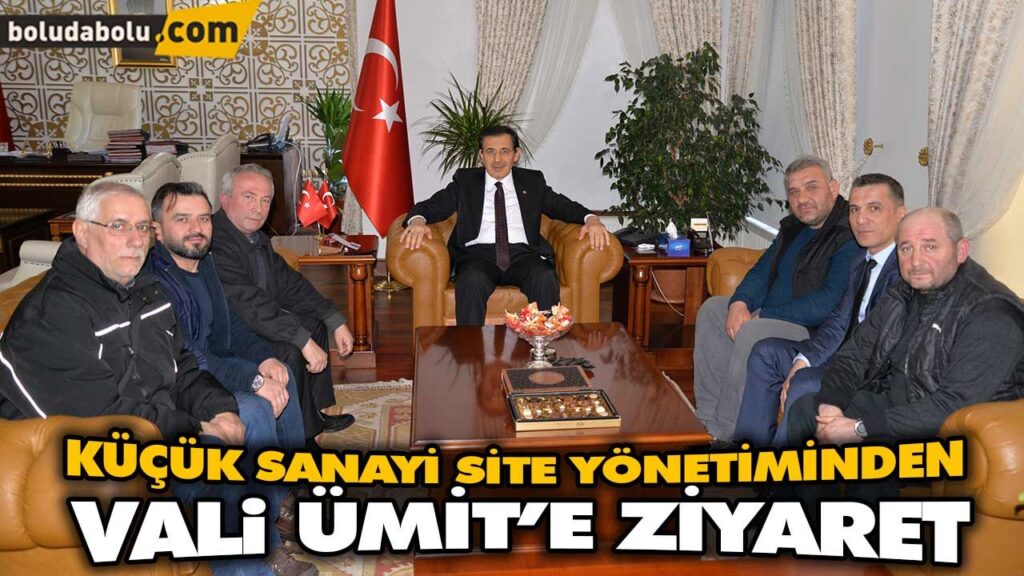 KÜÇÜK SANAYİ SİTE YÖNETİMİNDEN VALİ ÜMİT’E ZİYARET