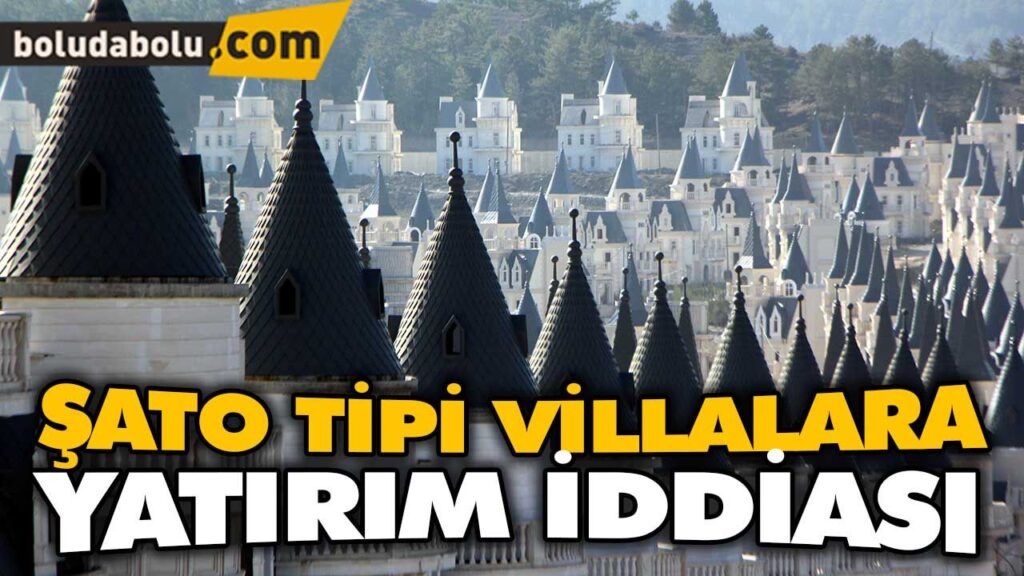 Mudurnu’daki şato gibi villalara yatırım iddiası Mudurnu’daki şato gibi villalara yatırım iddiası