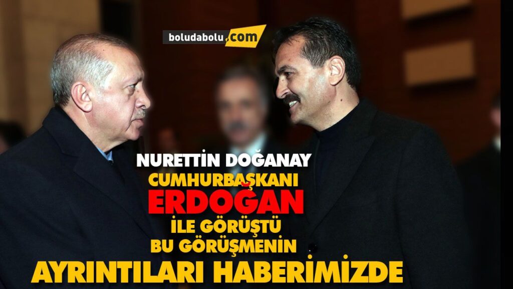 NURETTİN DOĞANAY CUMHURBAŞKANI ERDOĞAN İLE GÖRÜŞTÜ NURETTİN DOĞANAY CUMHURBAŞKANI ERDOĞAN İLE GÖRÜŞTÜ