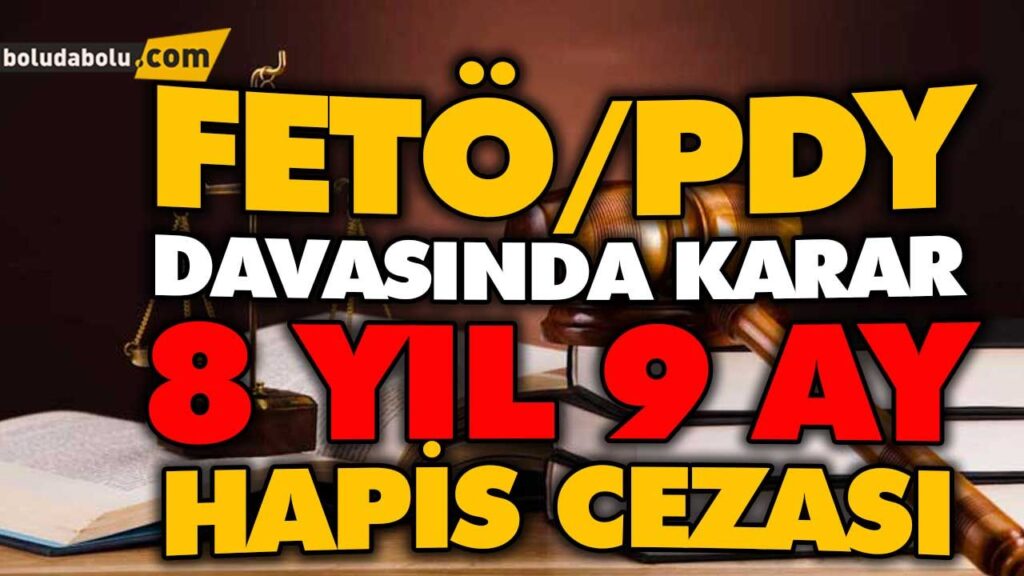 FETÖ/PDY DAVASINDA KARAR 8 YIL 9 AY HAPİS CEZASI FETÖ/PDY DAVASINDA KARAR 8 YIL 9 AY HAPİS CEZASI
