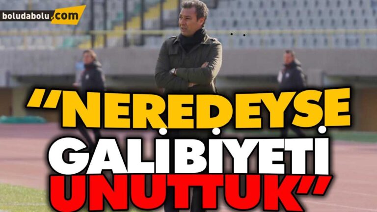 “NEREDEYSE GALİBİYETİ UNUTTUK”