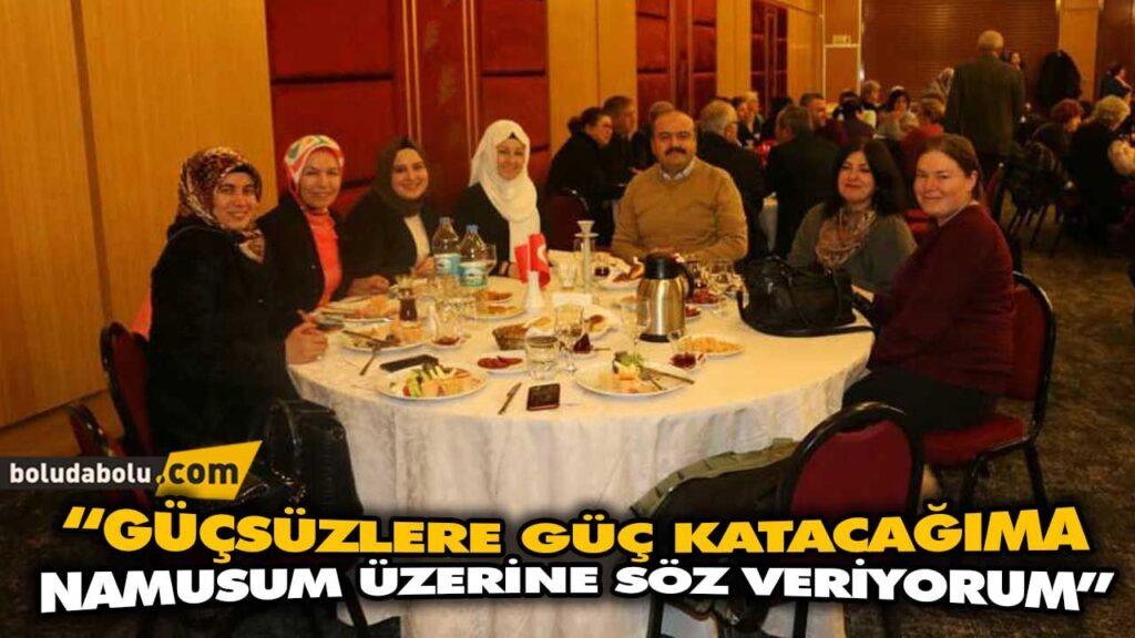“GÜÇSÜZLERE GÜÇ KATACAĞIMA NAMUSUM ÜZERİNE SÖZ VERİYORUM”