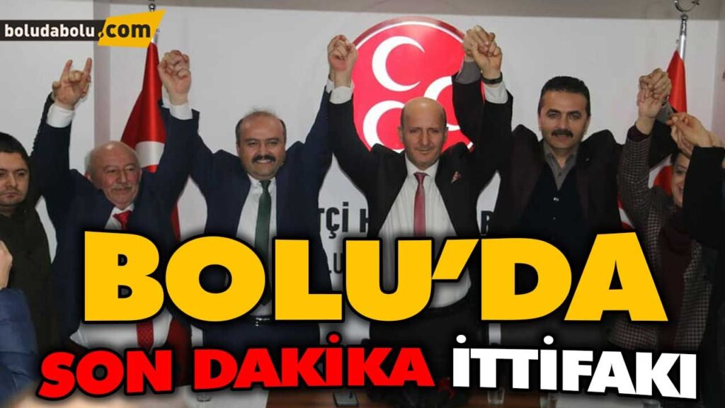 BOLU’DA SON DAKİKA İTTİFAKI BOLU’DA SON DAKİKA İTTİFAKI