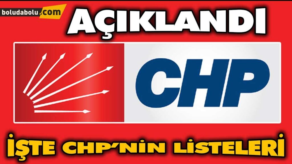 AÇIKLANDI…..İŞTE CHP’NİN LİSTELERİ AÇIKLANDI…..İŞTE CHP’NİN LİSTELERİ