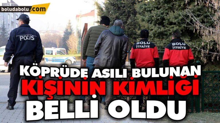 KÖPRÜDE ASILI BULUNAN KİŞİNİN KİMLİĞİ BELLİ OLDU