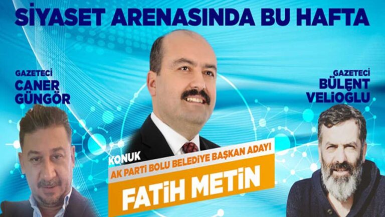 FATİH METİN BU AKŞAM SİYASET ARENASINDA