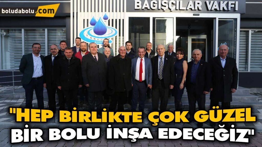 “HEP BİRLİKTE ÇOK GÜZEL BİR BOLU İNŞA EDECEĞİZ” “HEP BİRLİKTE ÇOK GÜZEL BİR BOLU İNŞA EDECEĞİZ”