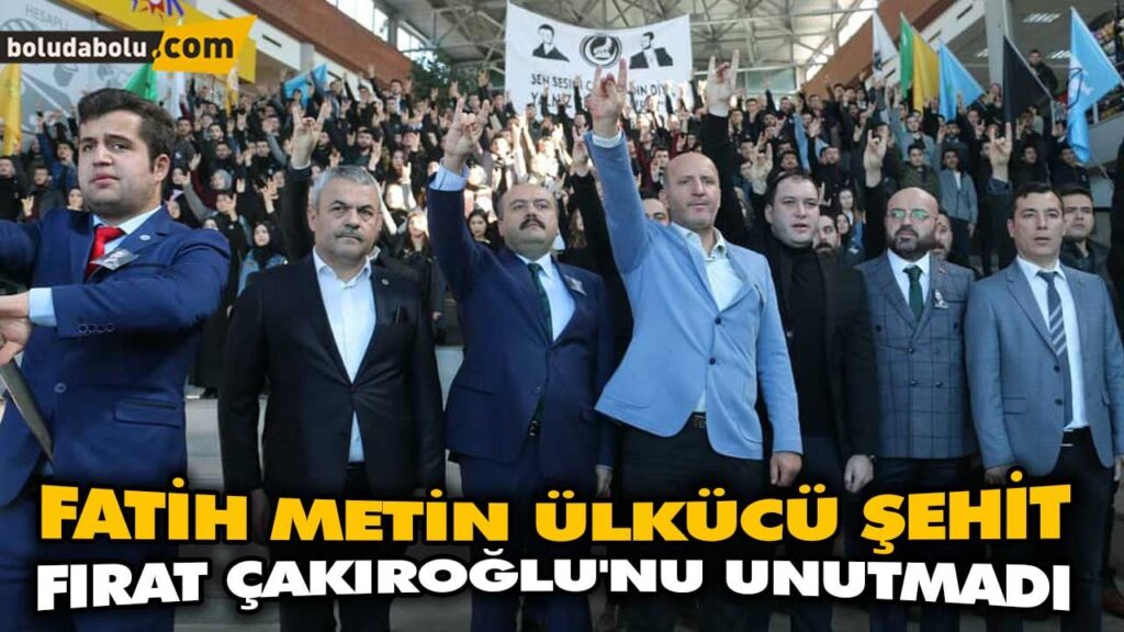 FATİH METİN ÜLKÜCÜ ŞEHİT FIRAT ÇAKIROĞLU’NU UNUTMADI FATİH METİN ÜLKÜCÜ ŞEHİT FIRAT ÇAKIROĞLU’NU UNUTMADI