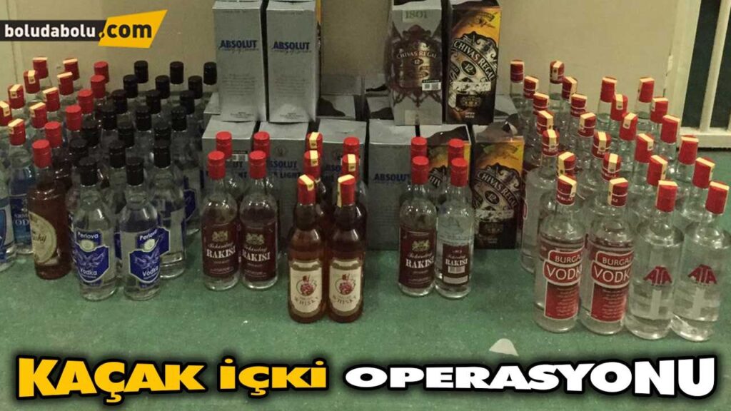 KAÇAK İÇKİ OPERASYONU KAÇAK İÇKİ OPERASYONU