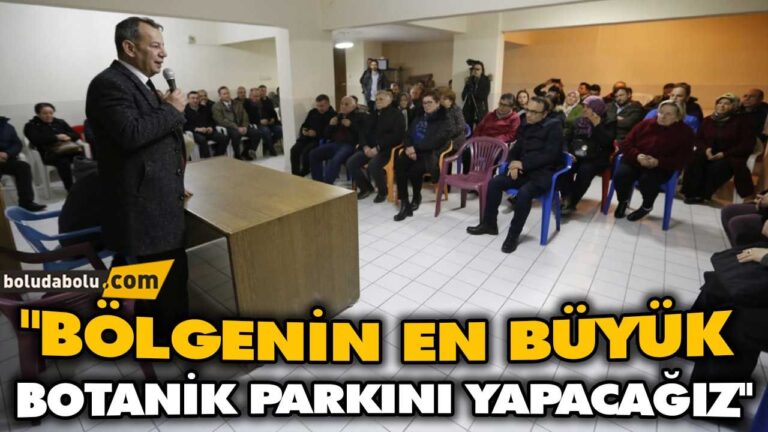 “BÖLGENİN EN BÜYÜK BOTANİK PARKINI YAPACAĞIZ”