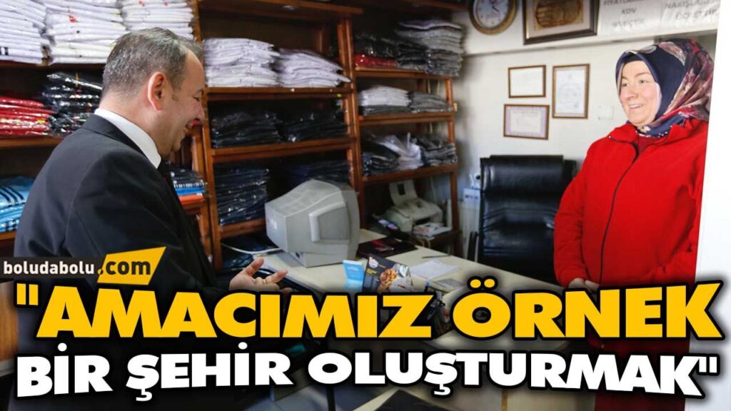 “AMACIMIZ ÖRNEK BİR ŞEHİR OLUŞTURMAK” “AMACIMIZ ÖRNEK BİR ŞEHİR OLUŞTURMAK”