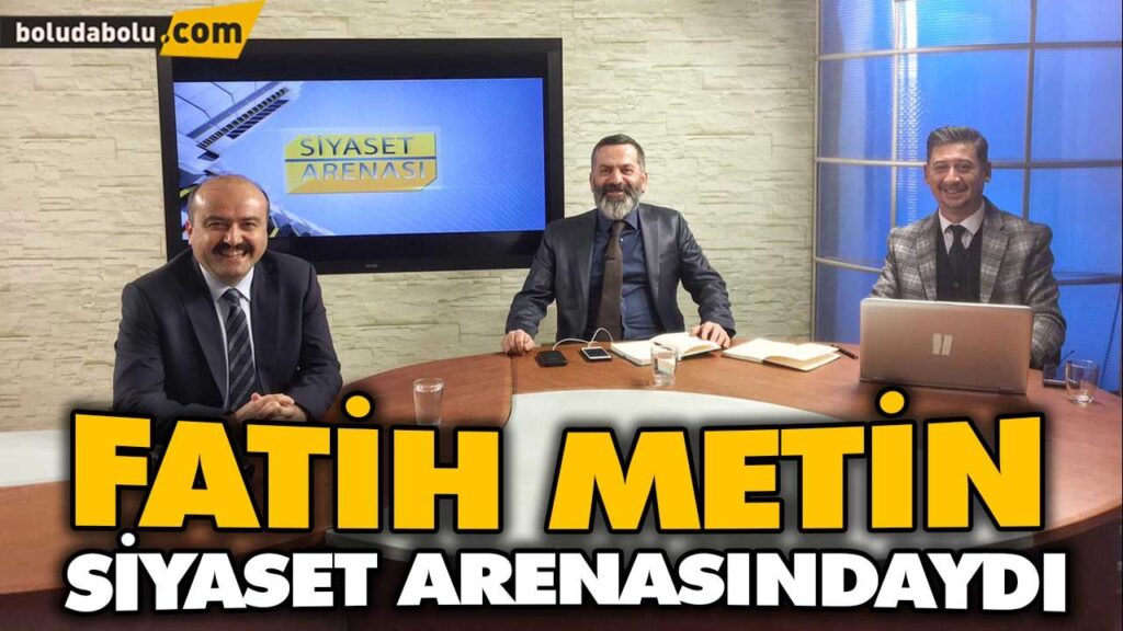 FATİH METİN SİYASET ARENASINDAYDI FATİH METİN SİYASET ARENASINDAYDI