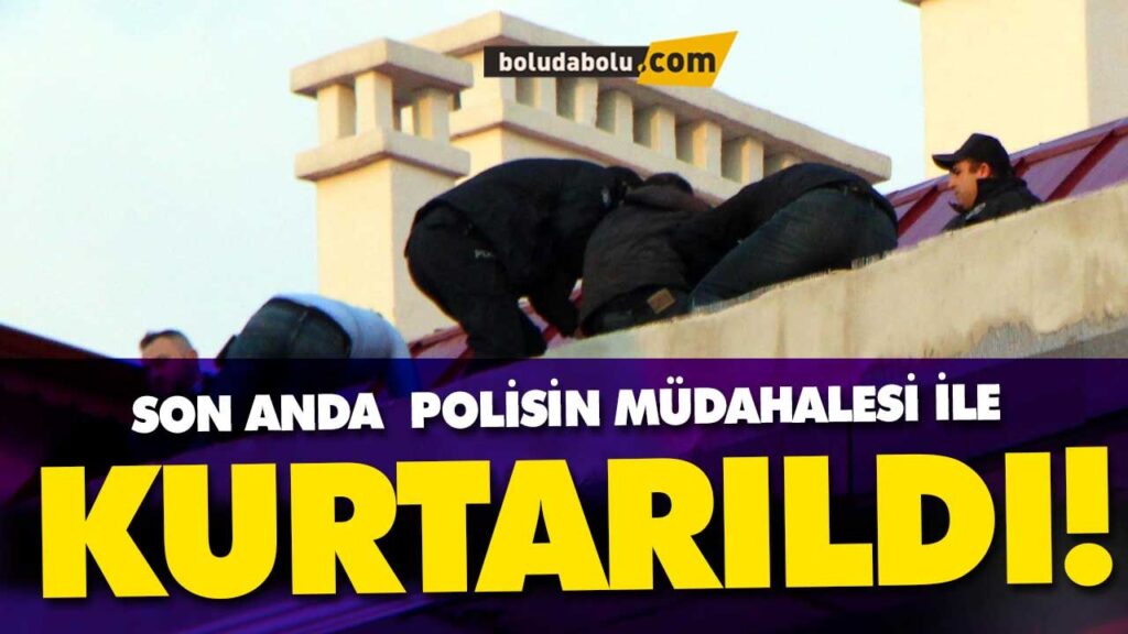 POLİSİN MÜDAHALESİ İLE KURTARILDI! BOLU POLİSİN MÜDAHALESİ İLE KURTARILDI! BOLU