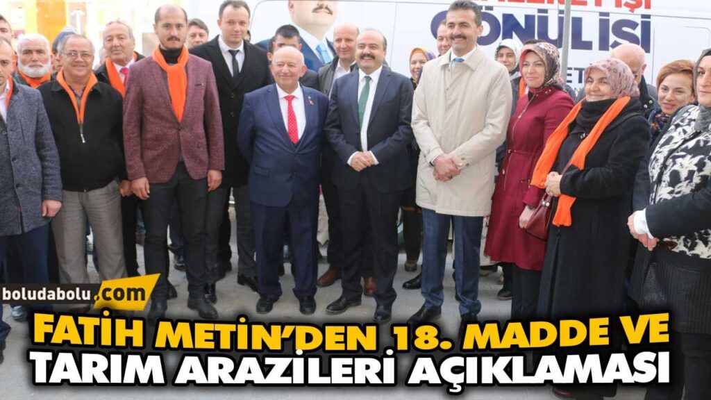 FATİH METİN’DEN 18. MADDE VE TARIM ARAZİLERİ AÇIKLAMASI FATİH METİN’DEN 18. MADDE VE TARIM ARAZİLERİ AÇIKLAMASI