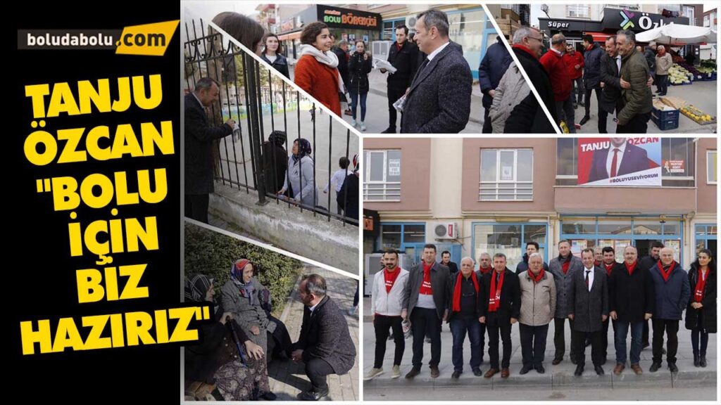 TANJU ÖZCAN “BOLU İÇİN BİZ HAZIRIZ TANJU ÖZCAN “BOLU İÇİN BİZ HAZIRIZ