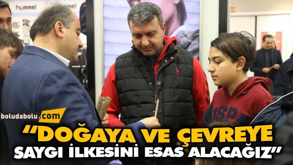“DOĞAYA VE ÇEVREYE SAYGI İLKESİNİ ESAS ALACAĞIZ” “DOĞAYA VE ÇEVREYE SAYGI İLKESİNİ ESAS ALACAĞIZ”