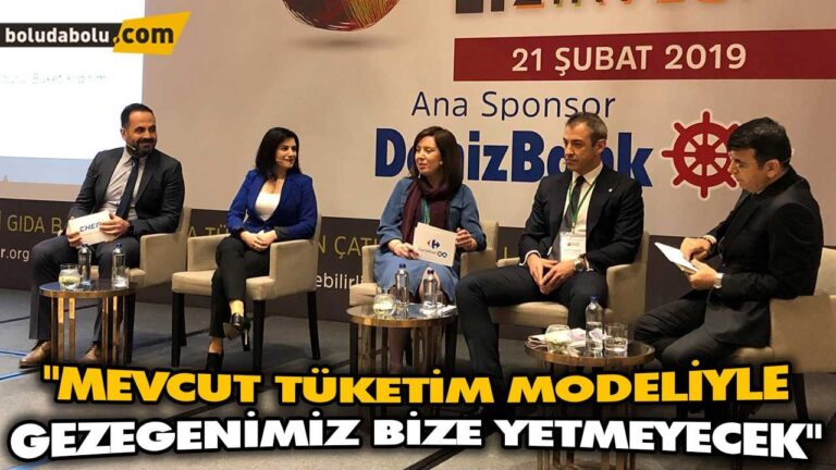 “MEVCUT TÜKETİM MODELİYLE GEZEGENİMİZ BİZE YETMEYECEK”