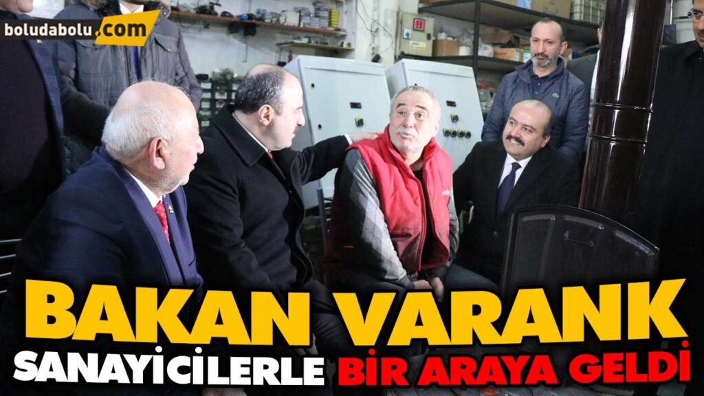 BAKAN VARANK SANAYİCİLERLE BİR ARAYA GELDİ