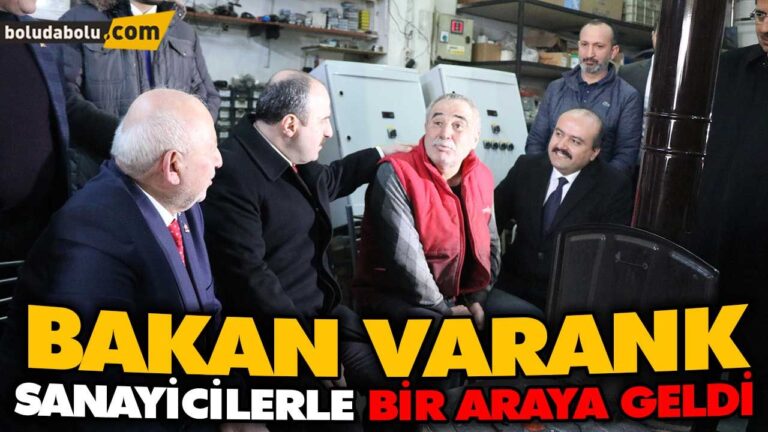 BAKAN VARANK SANAYİCİLERLE BİR ARAYA GELDİ