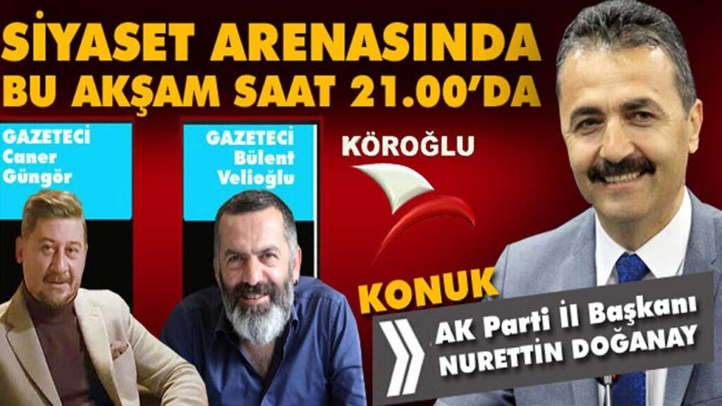 Doğanay ‘Siyaset Arenası’nın konuğu Doğanay ‘Siyaset Arenası’nın konuğu