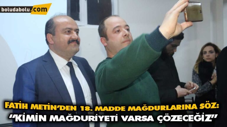 FATİH METİN’DEN 18. MADDE MAĞDURLARINA SÖZ: