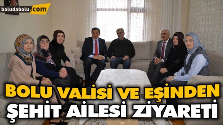 BOLU VALİSİ VE EŞİNDEN ŞEHİT AİLESİ ZİYARETİ