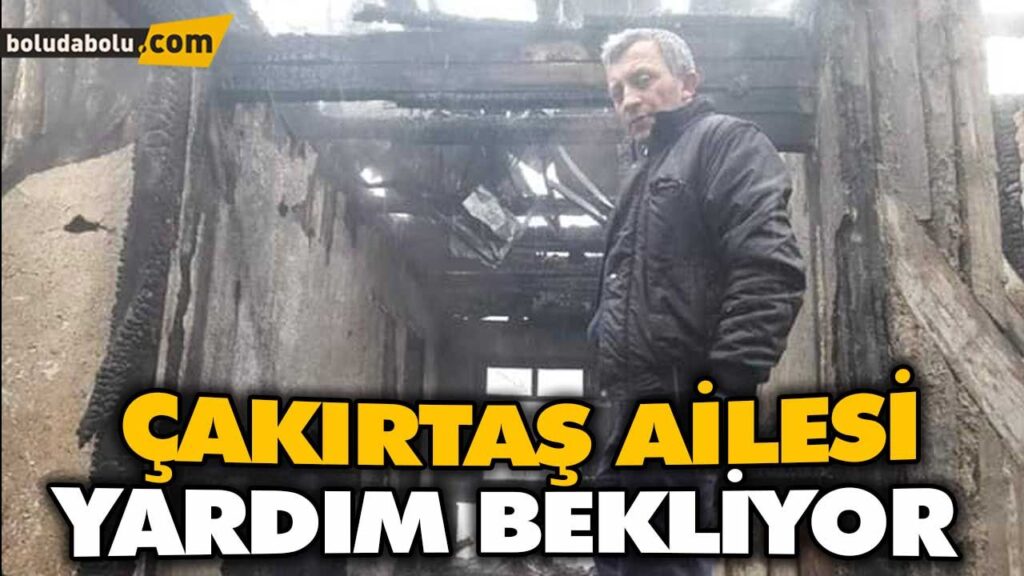 ÇAKIRTAŞ AİLESİ YARDIM BEKLİYOR ÇAKIRTAŞ AİLESİ YARDIM BEKLİYOR