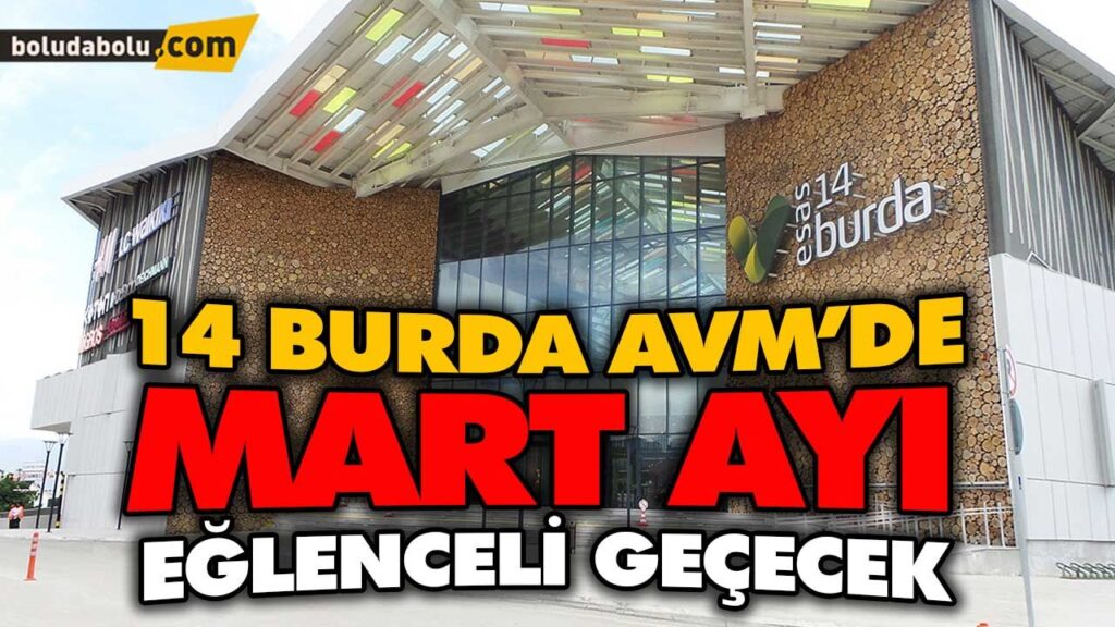 ESAS 14 BURDA AVM’DE MART AYI EĞLENCELİ GEÇECEK