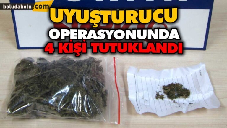 UYUŞTURUCU OPERASYONUNDA 4 KİŞİ TUTUKLANDI
