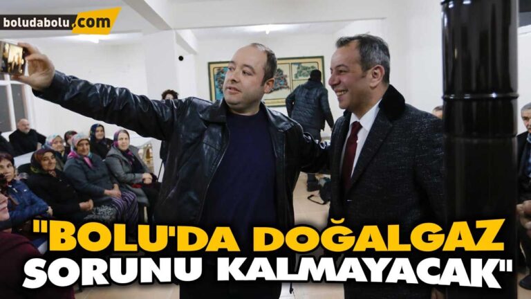 “BOLU’DA DOĞALGAZ SORUNU KALMAYACAK”