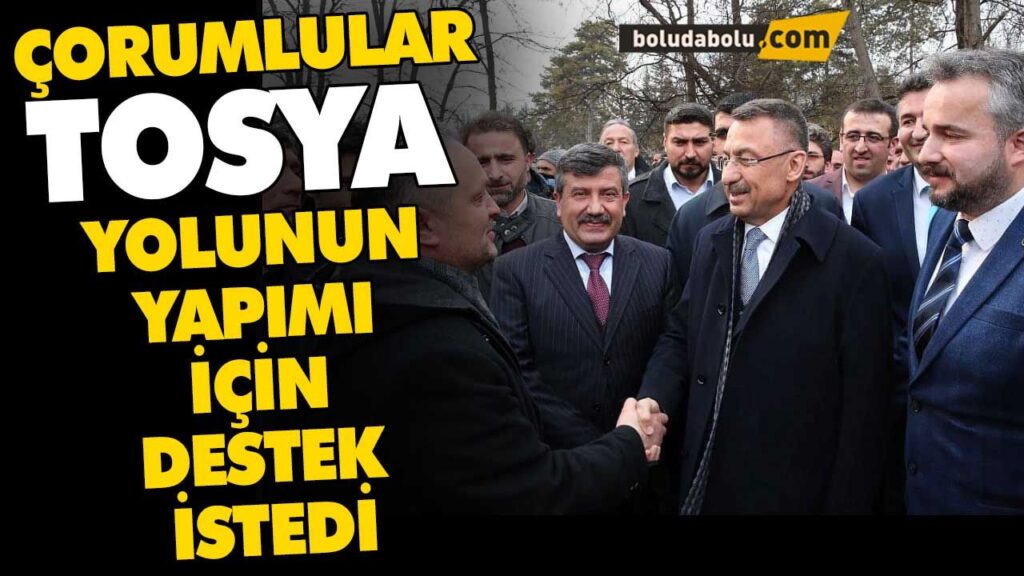 BOLU’YA GELEN FUAT OKTAY’DAN TOSYA YOLUNUN YAPIMI İÇİN DESTEK İSTENDİ