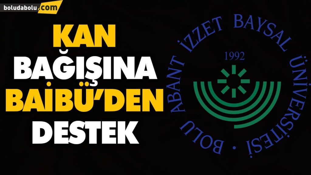 KAN BAĞIŞINA BAİBÜ’DEN DESTEK KAN BAĞIŞINA BAİBÜ’DEN DESTEK