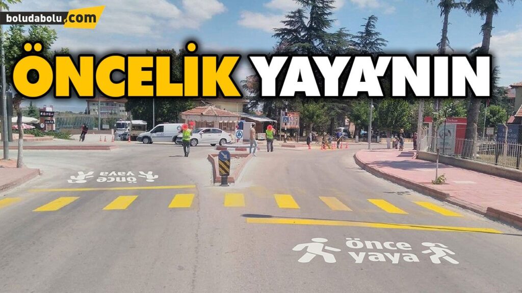 ÖNCELİK YAYA’NIN ÖNCELİK YAYA’NIN