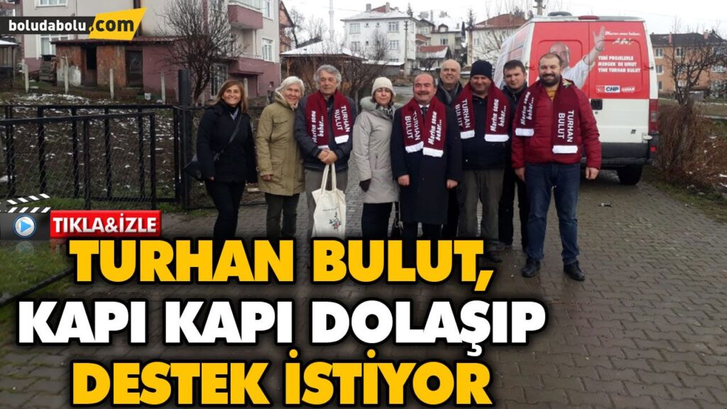 TURHAN BULUT, KAPI KAPI DOLAŞIP DESTEK İSTİYOR TURHAN BULUT, KAPI KAPI DOLAŞIP DESTEK İSTİYOR