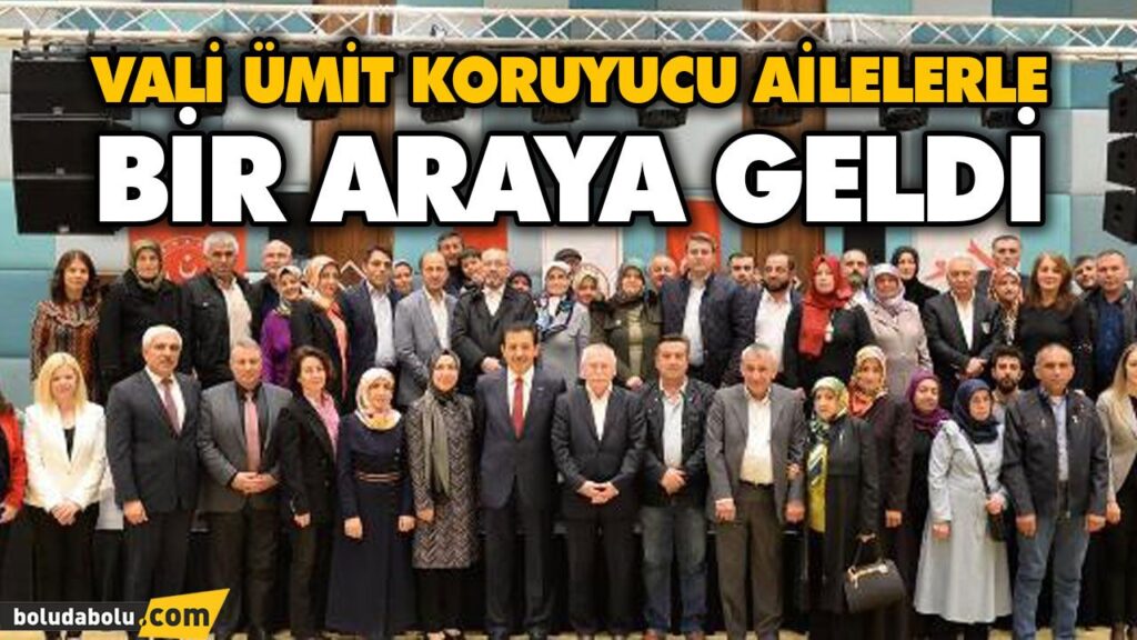 VALİ ÜMİT KORUYUCU AİLELERLE BİR ARAYA GELDİ VALİ ÜMİT KORUYUCU AİLELERLE BİR ARAYA GELDİ
