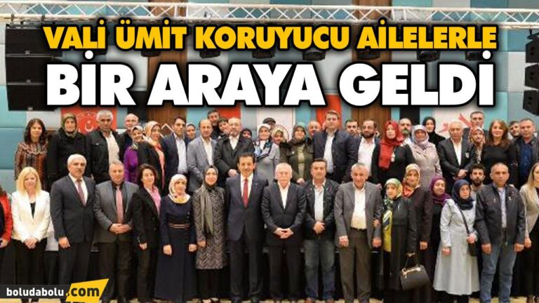 VALİ ÜMİT KORUYUCU AİLELERLE BİR ARAYA GELDİ