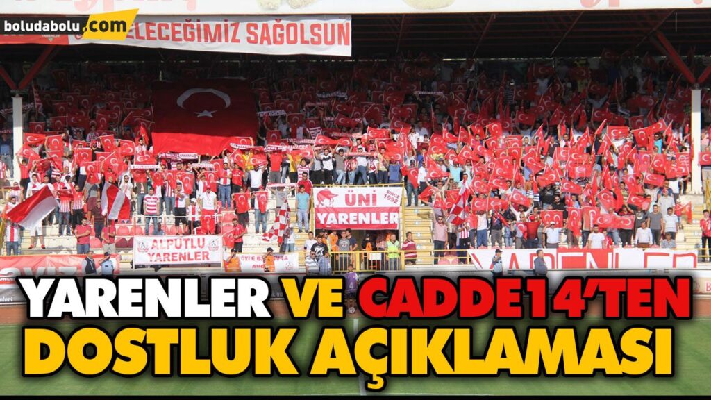 YARENLER VE CADDE14’TEN DOSTLUK AÇIKLAMASI YARENLER VE CADDE14’TEN DOSTLUK AÇIKLAMASI