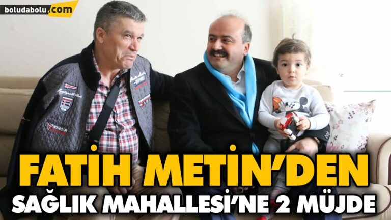 FATİH METİN’DEN SAĞLIK MAHALLESİ’NE 2 MÜJDE