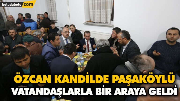 ÖZCAN KANDİLDE PAŞAKÖYLÜ VATANDAŞLARLA BİR ARAYA GELDİ