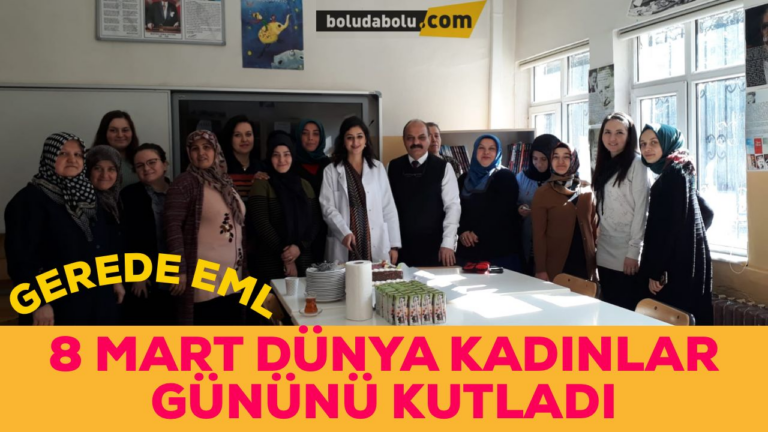 GEREDE EML 8 MART DÜNYA KADINLAR GÜNÜNÜ KUTLADI