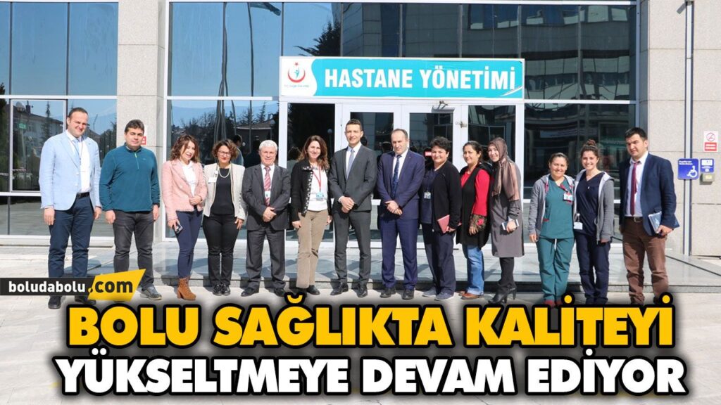 BOLU SAĞLIKTA KALİTEYİ YÜKSELTMEYE DEVAM EDİYOR BOLU SAĞLIKTA KALİTEYİ YÜKSELTMEYE DEVAM EDİYOR